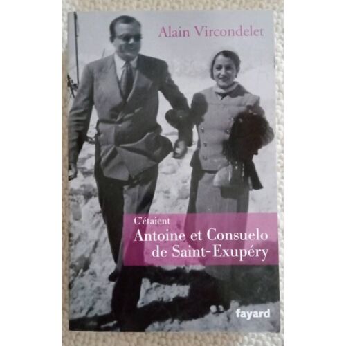 C'étaient Antoine Et Consuelo De Saint Exupéry - Alain Vircondelet