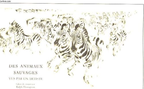 Des Animaux Sauvages. Vus Par Un Artiste. Cahier De Croquis Par Ralph Tompson