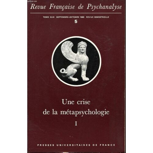 Revue Francaise De Psychanalyse Tome Xlix N°5 1985 : Une Crise De La Métapsychologie I