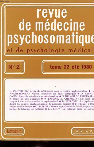 Revue De Medecine Psychosomatique Et De Psychologie Medicale N°2  Tome 22 1980 : Sur Le Role Du Medicament Dans La Relation Medecin-Malade. Aspects Somatiques Des Deuils Compliquée....