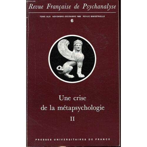 Revue Francaise De Psychanalyse Tome Xlix N°6 1985 : Une Crise De La Métapsychologie Ii