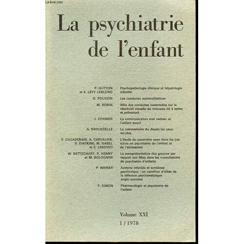La Psychanalyse De L Enfant Volume Xxi 1/1978 : P. Gutton : Psychopatologie Clinique Et Hépatologie Infantile. G. Poussin, Les Conduites Automutilatrices. J. Cosnier, La Communication Non ...