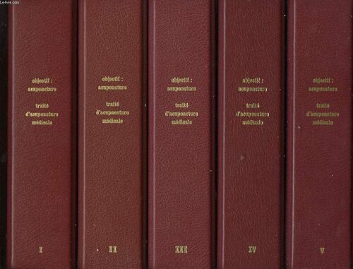 Objectif : Acuponcture - Traite D Acupuncture Medicale En 5 Tomes