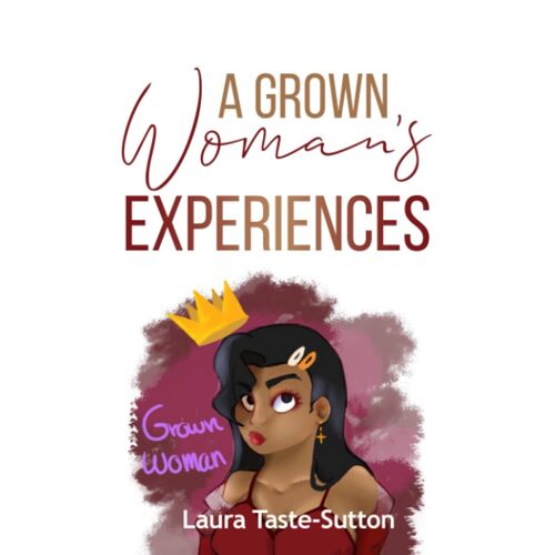 A Grown Woman's Experiences
