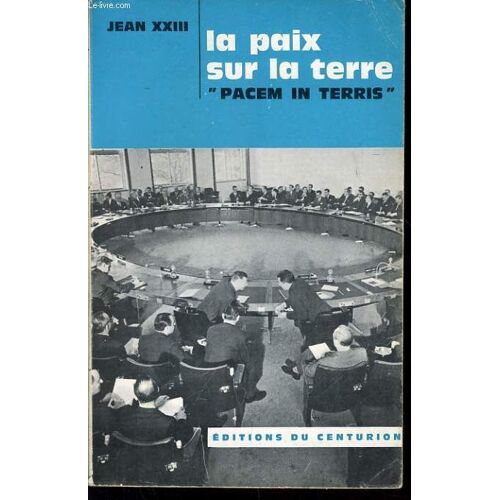 La Paix Sur La Terre Pacem In Terris - La Paix Entre Les Nations, Fondées Sur La Vérité, La Justice, La Charité, La Liberté.