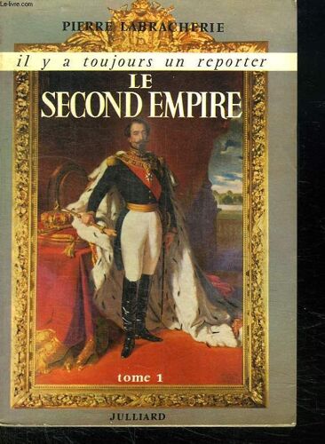 Le Second Empire. Tome 1.