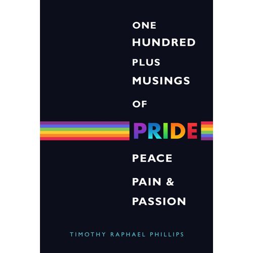 One Hundred Plus Musings Of Pride, Peace, Pain & Passion