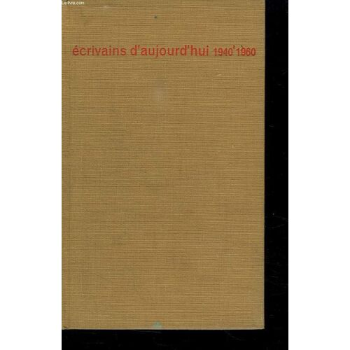 Ecrivains D Aujourd Hui. 1940-1960. Dictionnaire Anthologique Et Critique, Etablie Sous La Direction De Bernard Pingaud.