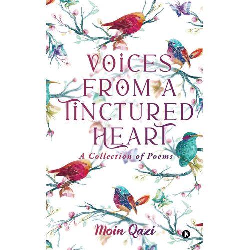 Voices From A Tinctured Heart : A Collection Of Poems