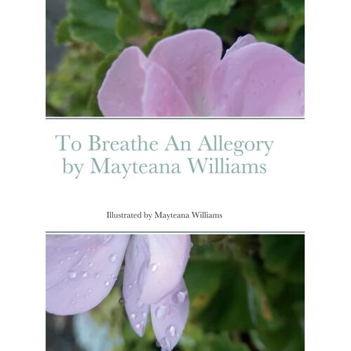 To Breathe An Allegory By Mayteana Williams