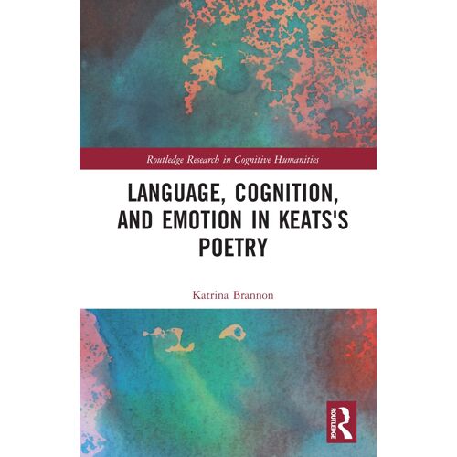 Language, Cognition, And Emotion In Keats's Poetry