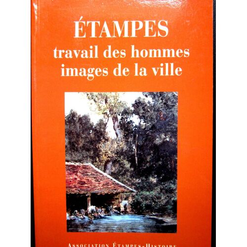 Etampes - Travail Des Hommes Images De La Ville