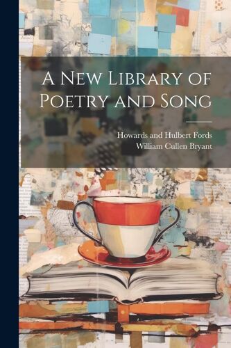 A New Library Of Poetry And Song