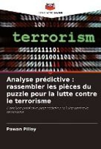 Analyse Prédictive : Rassembler Les Pièces Du Puzzle Pour La Lutte Contre Le Terrorisme