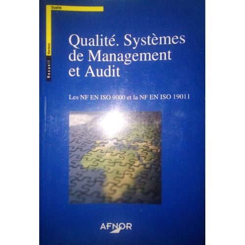 Qualité. Systèmes De Management Et Audit - Les Nf En Iso 9000 Et La Nf En Iso 19011 - Afnor