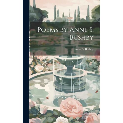 Poems By Anne S. Bushby