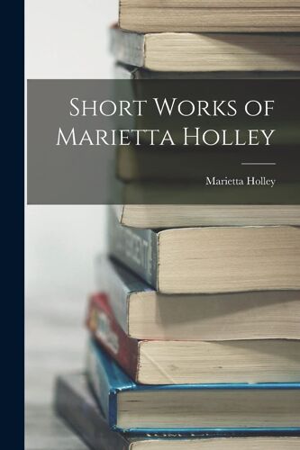 Short Works Of Marietta Holley