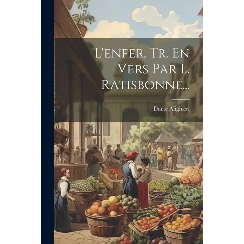 L'enfer, Tr. En Vers Par L. Ratisbonne...