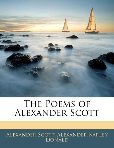 The Poems Of Alexander Scott