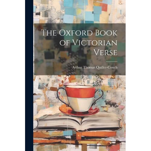 The Oxford Book Of Victorian Verse