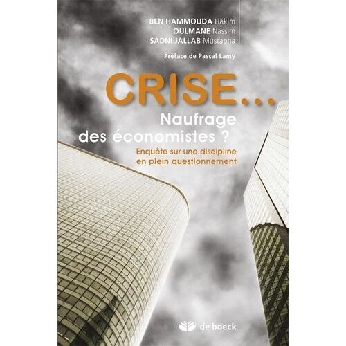 Crise - Naufrage Des Économistes ? Enquête Sur Une Discipline En Plein Questionnement