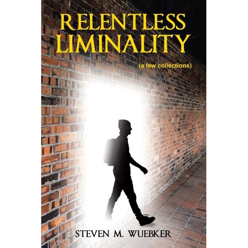 Relentless Liminality