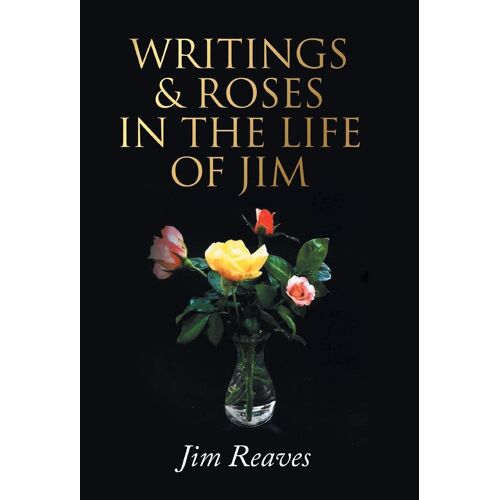 Writings & Roses In The Life Of Jim