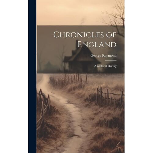 Chronicles Of England: A Metrical History