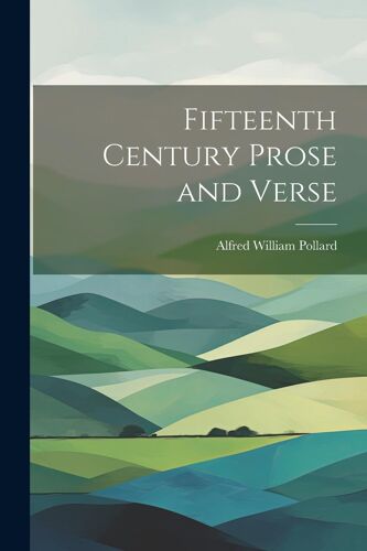 Fifteenth Century Prose And Verse