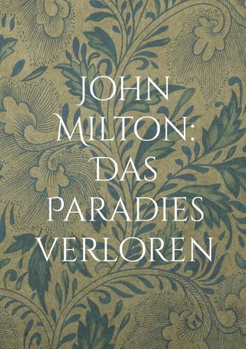 John Milton: Das Paradies Verloren