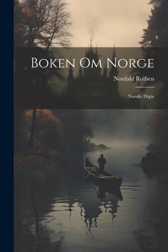 Boken Om Norge: Norske Digte