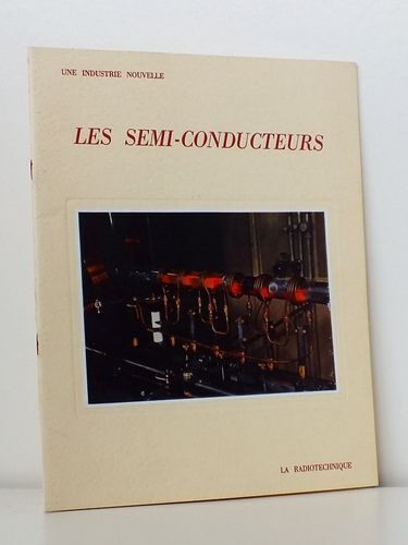 Une Industrie Nouvelle. Les Semi-Conducteurs