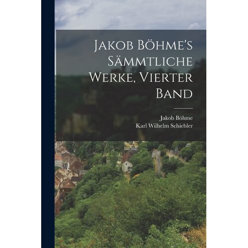 Jakob Böhme's Sämmtliche Werke, Vierter Band