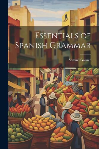 Essentials Of Spanish Grammar