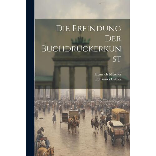 Die Erfindung Der Buchdruckerkunst