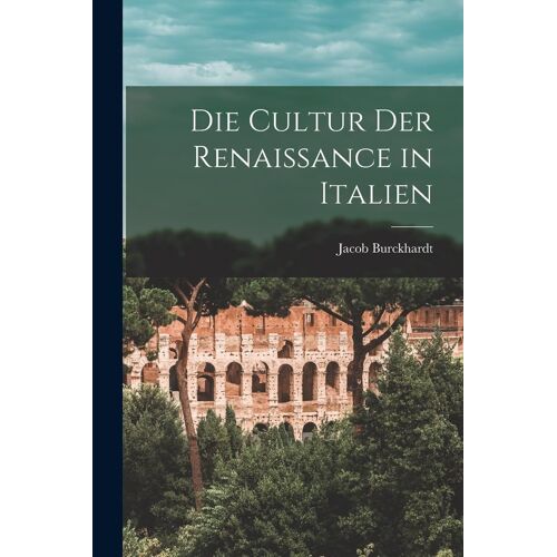 Die Cultur Der Renaissance In Italien