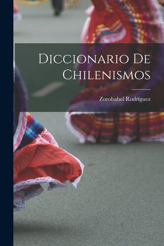 Diccionario De Chilenismos