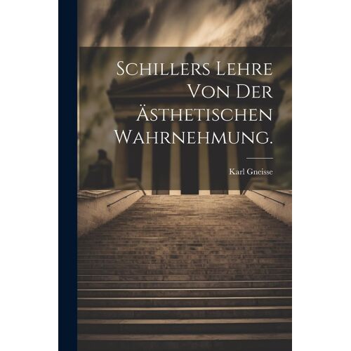 Schillers Lehre Von Der ÿSthetischen Wahrnehmung.