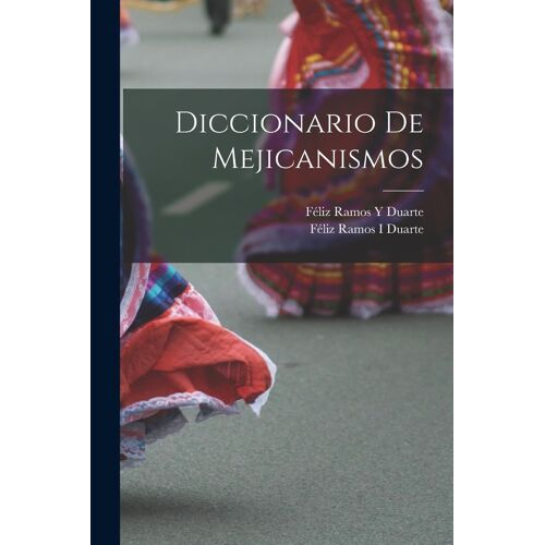 Diccionario De Mejicanismos