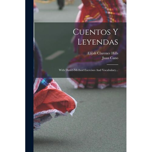 Cuentos Y Leyendas: With Direct-Method Exercises And Vocabulary...