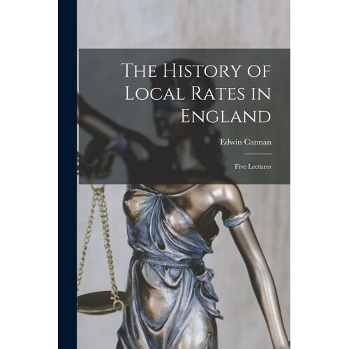 The History Of Local Rates In England; Five Lectures