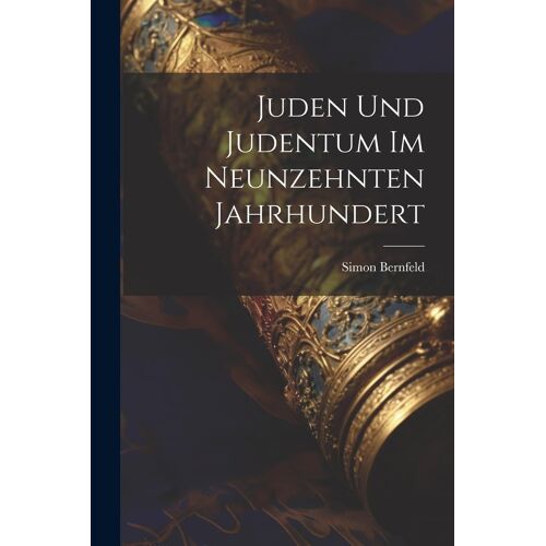 Juden Und Judentum Im Neunzehnten Jahrhundert