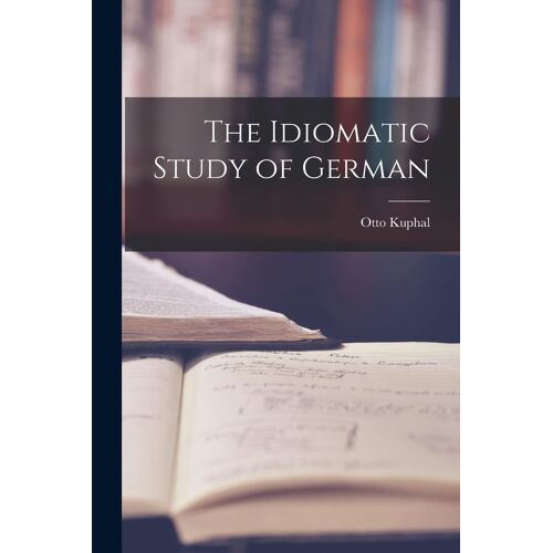 The Idiomatic Study Of German