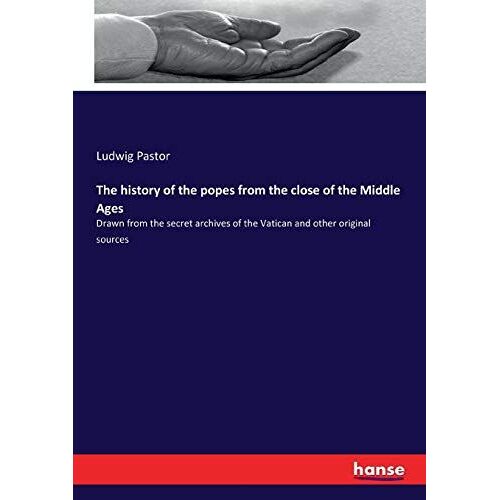 The History Of The Popes From The Close Of The Middle Ages