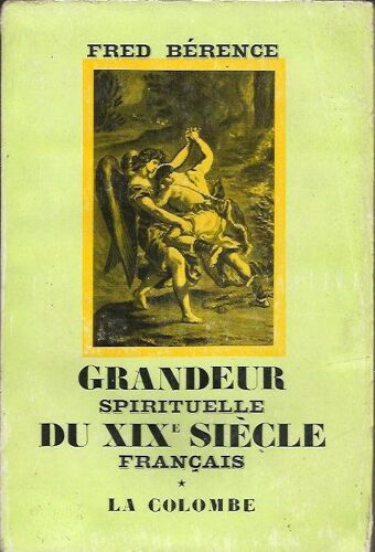 Grandeur Spirituelle Du Xixe Siecle Francais - Tome 1 : Les Aines