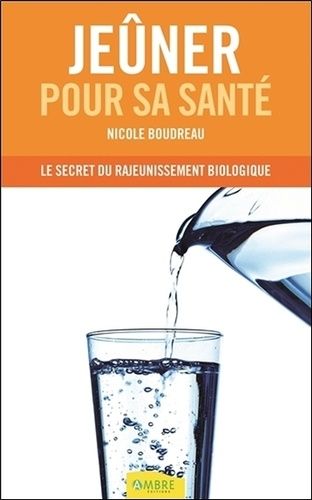 Jeûner Pour Sa Santé - Le Secret Du Rajeunissement Biologique