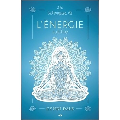 Les Techniques De L'énergie Subtile