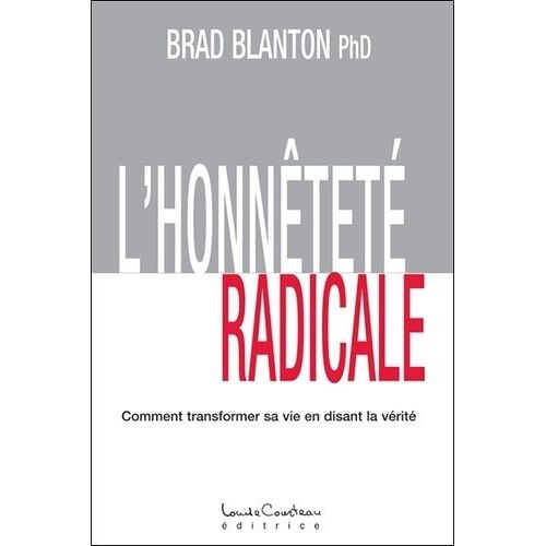 L'honnêteté Radicale - Comment Transformer Sa Vie En Disant La Vérité