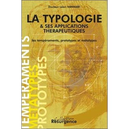 La Typologie Et Ses Applications Therapeutiques - Les Temperaments, Prototypes Et Metatypes