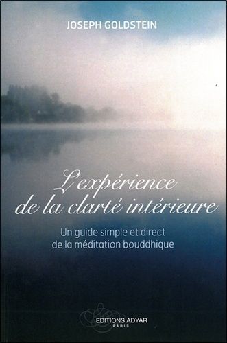 L'expérience De La Clarté Intérieure - Un Guide Simple Et Direct De La Méditation Bouddhiste
